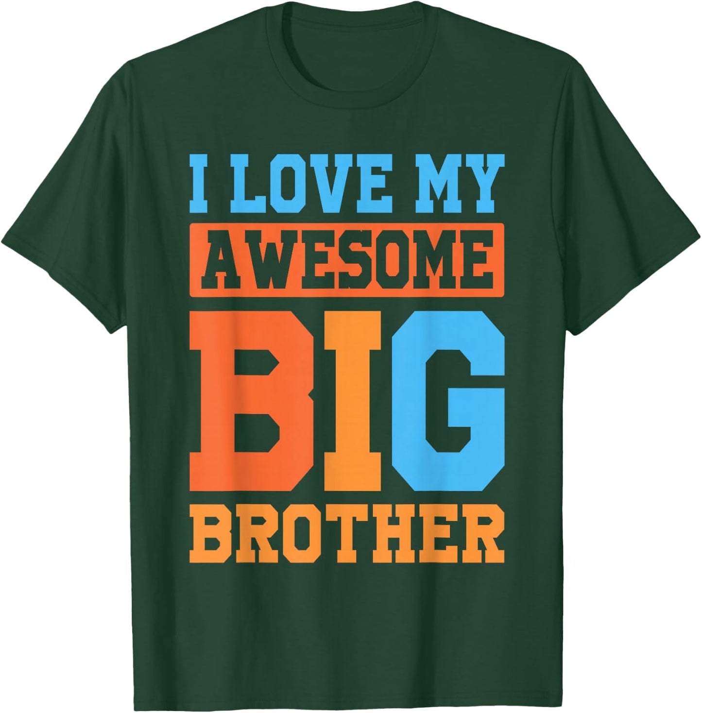 I Love My Awesome Big Brother T-Shirt - T-Shirt | Forest