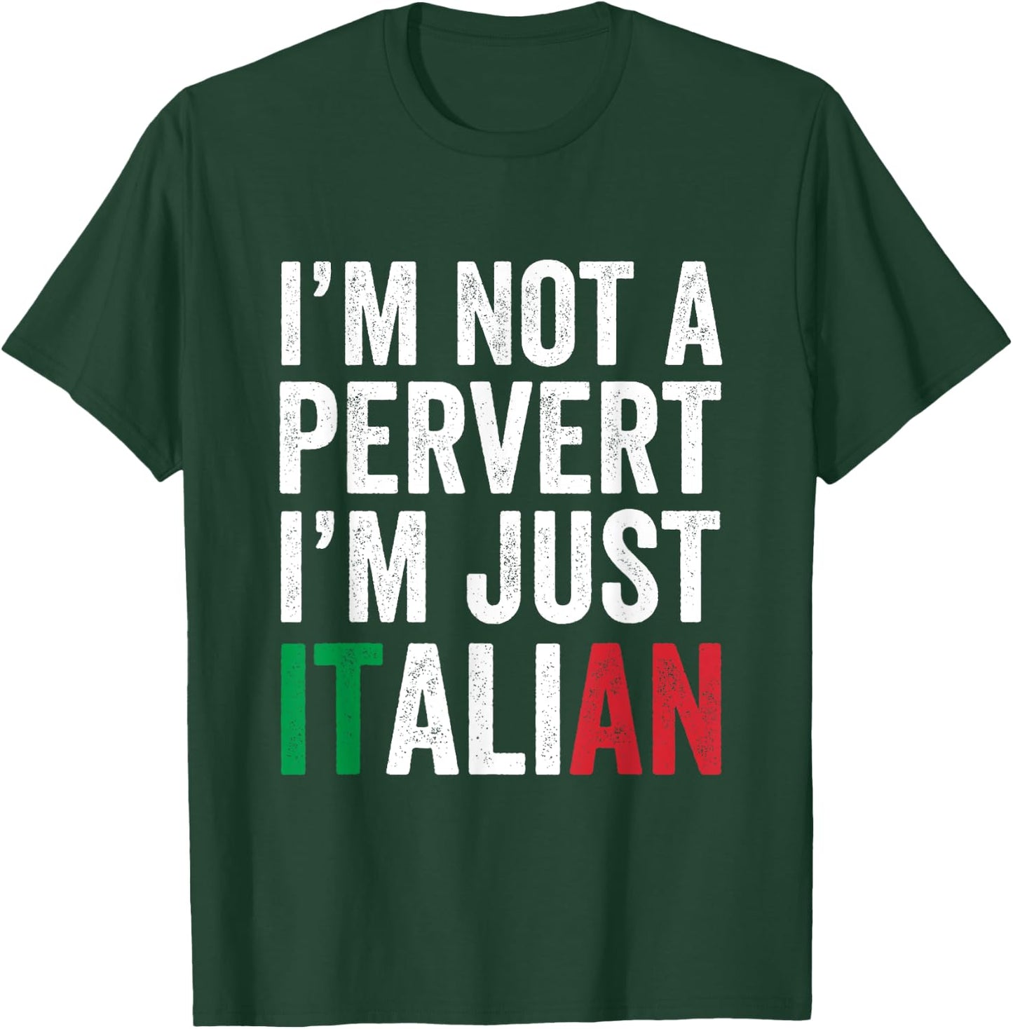 I'm not a pervert I'm Just Italian Humor Joke Funny Italian T-Shirt - T-Shirt | Forest