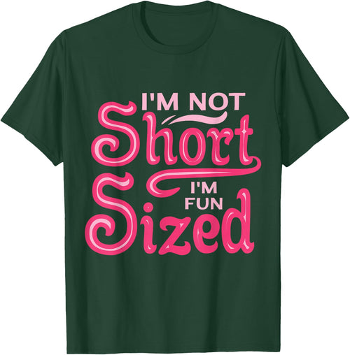 I'm Not Short I'm Fun Sized