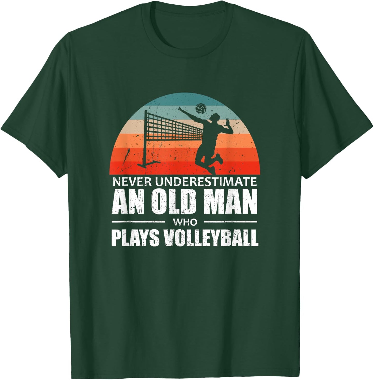 Never Underestimate An Old Man Who Plays Volleyball T-Shirt - T-Shirt | Forest