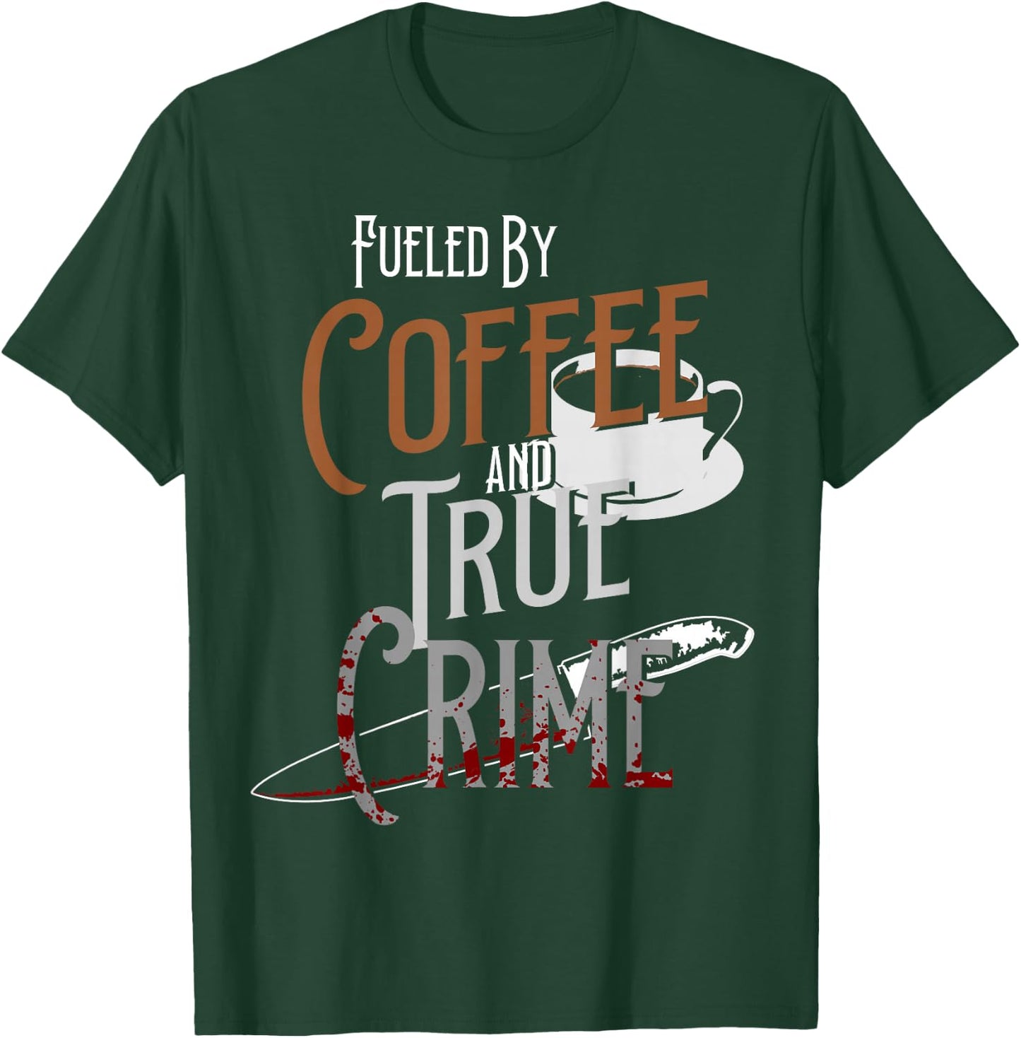 Fueled By Coffee Lover And True Crime Podcast Graphic T-Shirt - T-Shirt | Forest