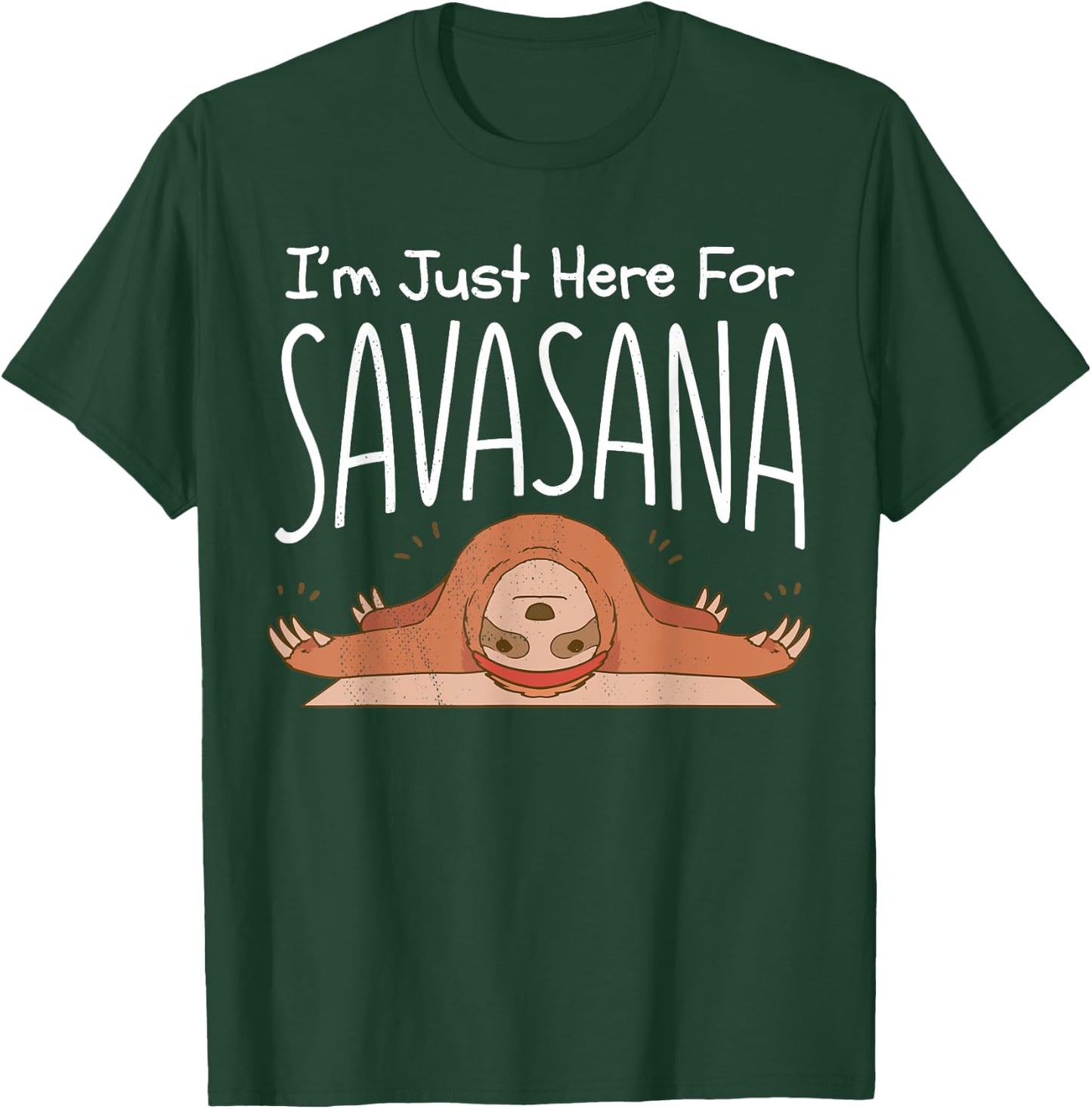 Sloth yoga. I'm just here for savasana. Namaste. T-Shirt - T-Shirt | Forest