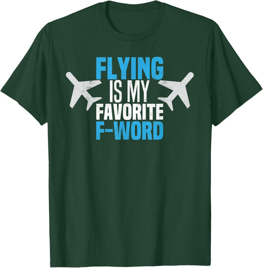 Funny Flying is My Favorite F-word Pilot Aviator T-Shirt - T-Shirt | Forest