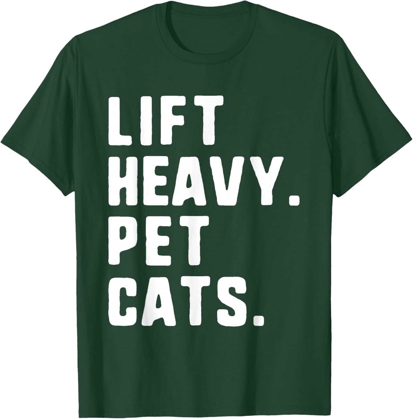 Lift Heavy Pet Cats Funny Gym Workout Weight Lifting T-Shirt - T-Shirt | Forest