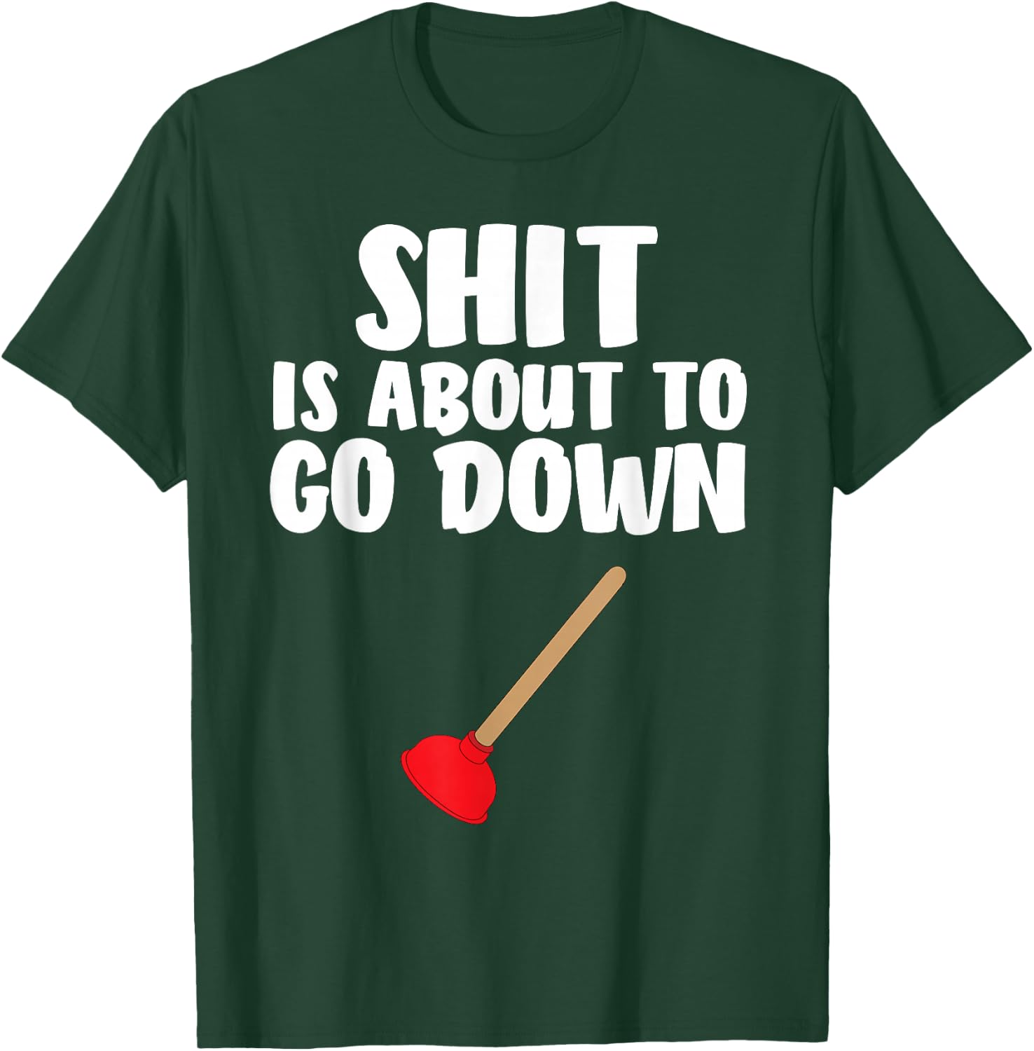 Crap is About To Go Down Shirt Funny Plumber Joke T-Shirt - T-Shirt | Forest