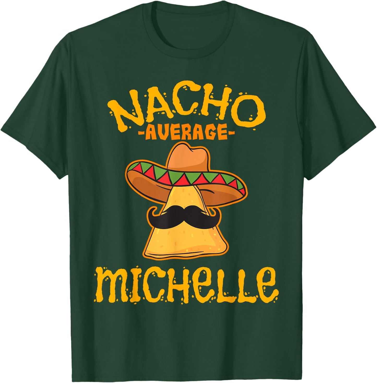 Nacho Average Michelle Personalized Name Funny Taco T-Shirt - T-Shirt | Forest