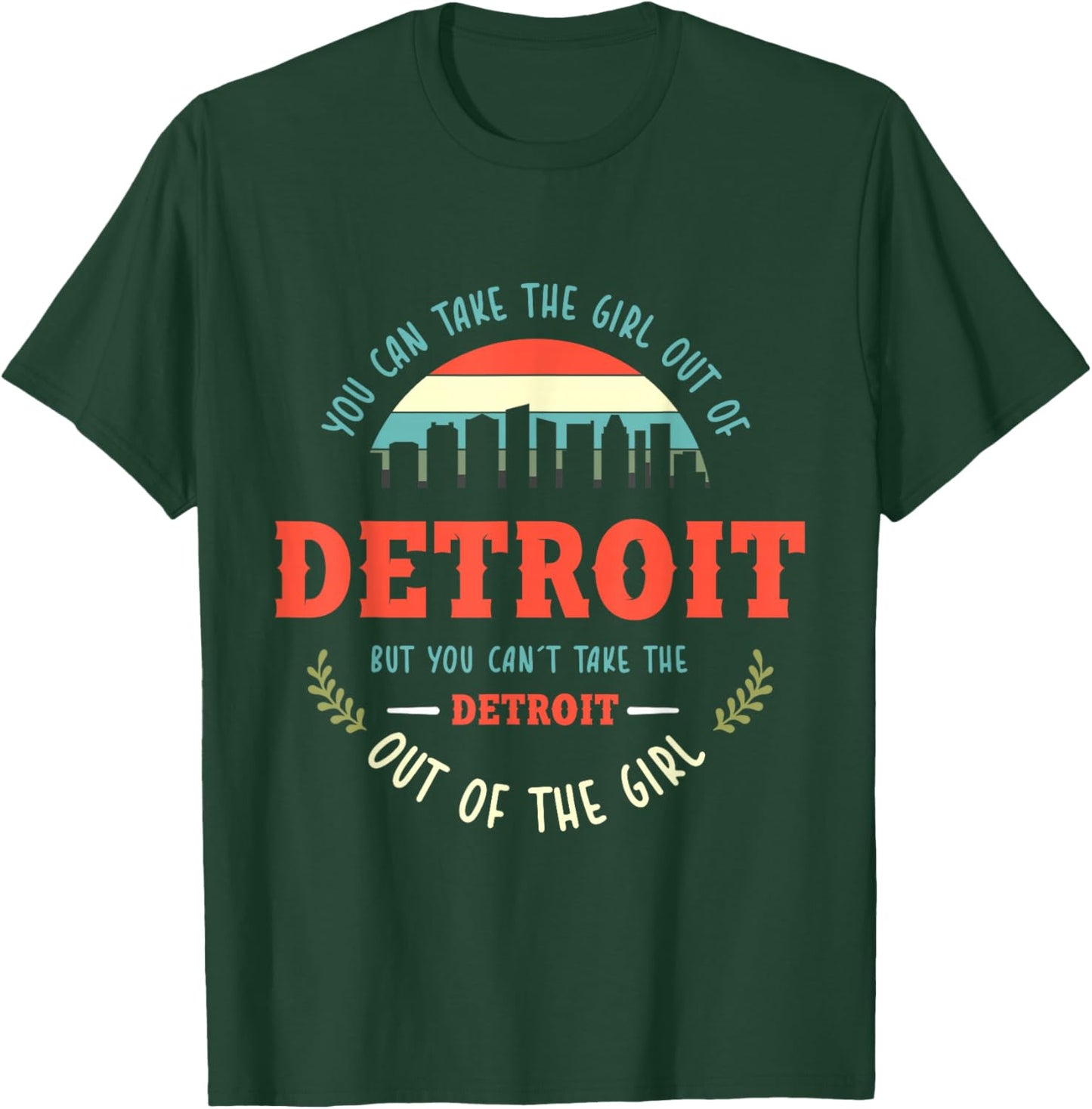 Funny Girl Quote or You Can Take the Girl Out of Detroit T-Shirt - T-Shirt | Forest