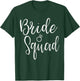 Bride Squad Bachelorette Party Bridesmaid Bridal Shower T-Shirt - T-Shirt | Forest