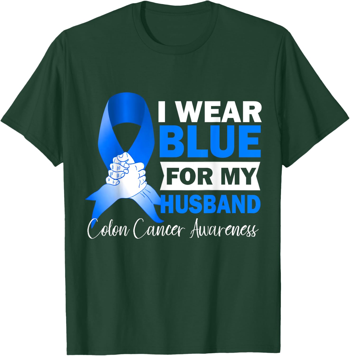 I Wear Blue For My Husband Warrior Colon Cancer Awareness T-Shirt - T-Shirt | Forest