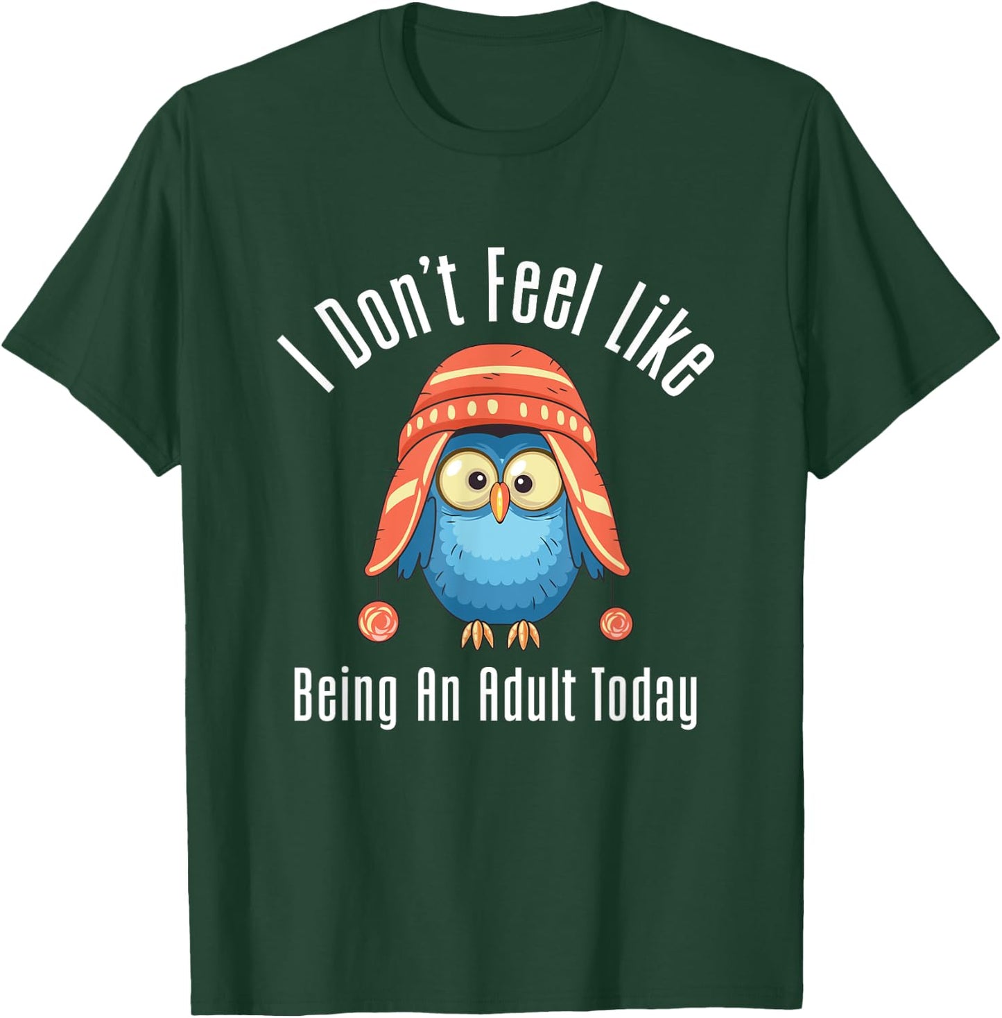 I Don't Feel Like Being An Adult Today Cute Cartoon Owl T-Shirt - T-Shirt | Forest