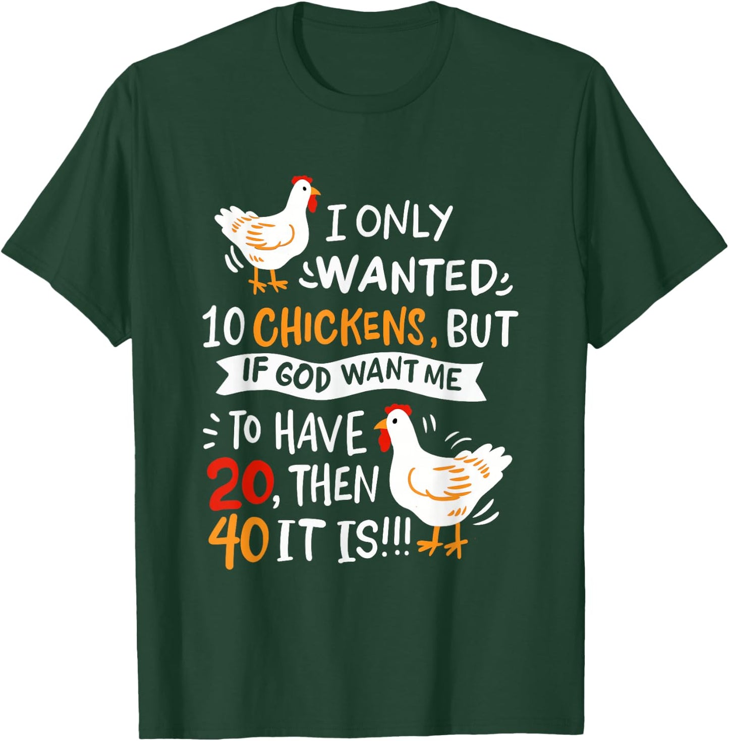 I Only Wanted 10 Chickens Crazy Chicken Farmer T-Shirt - T-Shirt | Forest