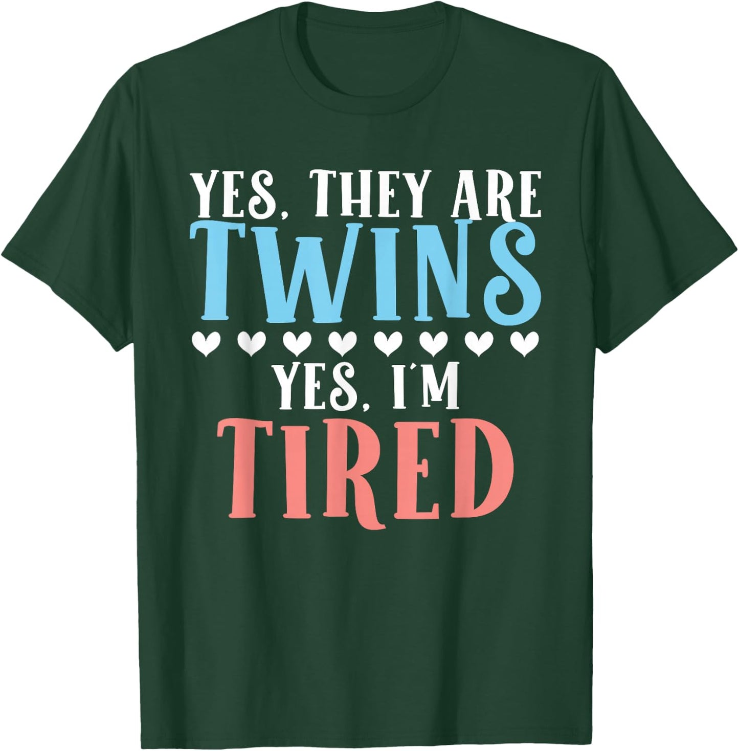 Yes they are Twins yes im tired funny Twin Parents T-Shirt - T-Shirt | Forest