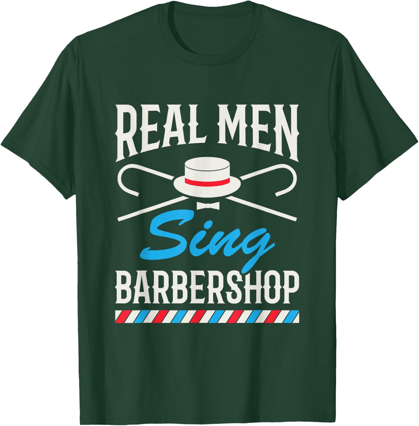 Real Men Sing Barbershop Cool Quartet Harmony Singing Singer T-Shirt - T-Shirt | Forest