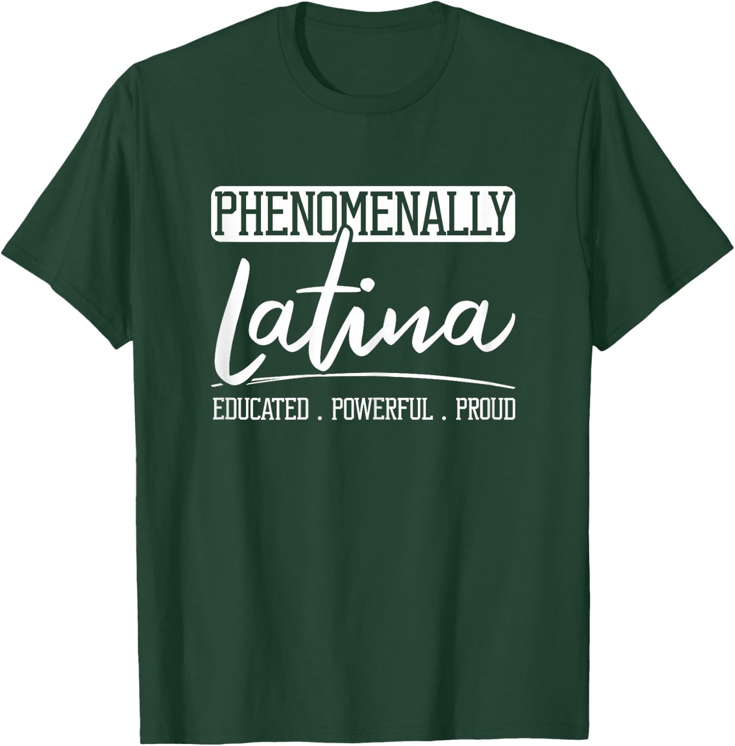 Phenomenally Latina Mexican Puerto Rican Spanish Roots T-Shirt - T-Shirt | Forest