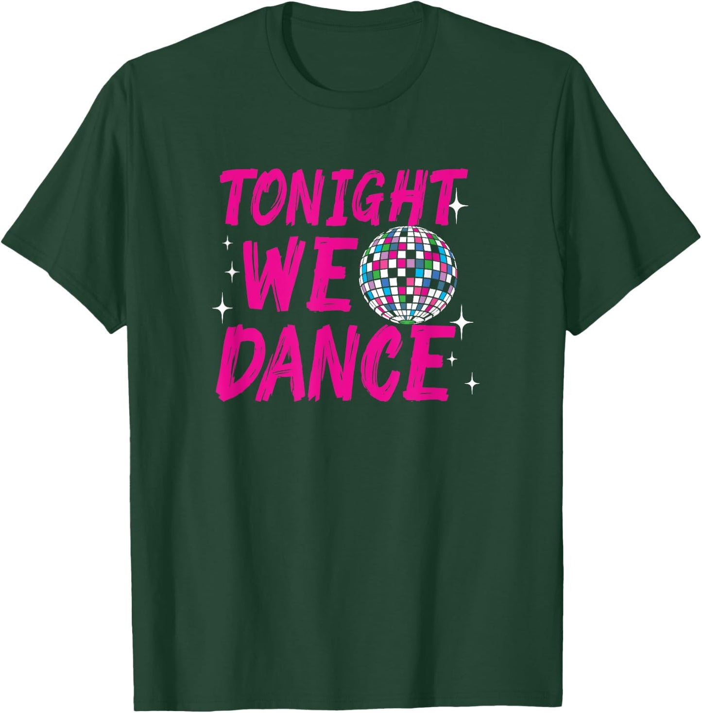 Tonight We Dance Funny Disco Dancing Party Clubbing T-Shirt - T-Shirt | Forest