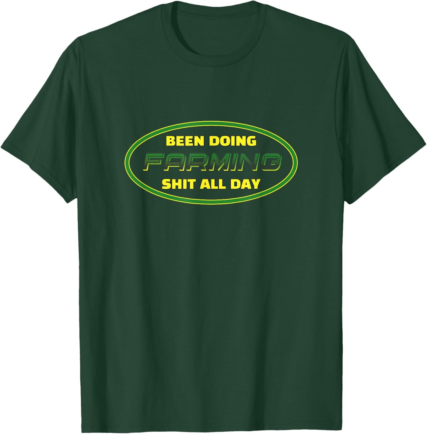 Been Doing Farming Shit All Day - Funny Farmer T-Shirt - T-Shirt | Forest