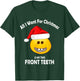All I Want For Christmas Is My Two Front Teeth T-Shirt - T-Shirt | Forest