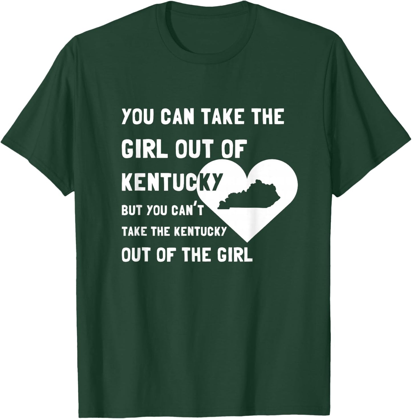 You Can Take the Girl out of Kentucky - Cute Kentucky Shirt T-Shirt - T-Shirt | Forest