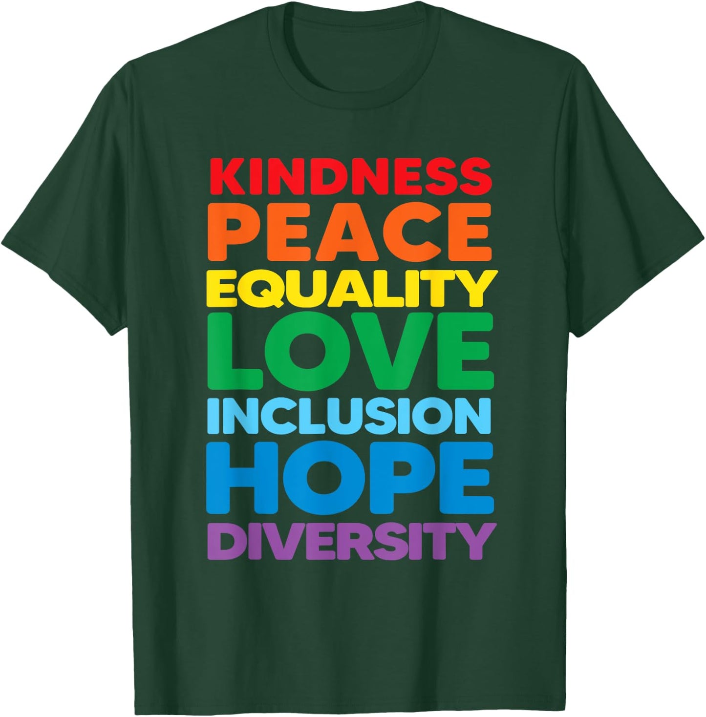 Kindness Peace Equality Love Inclusion Hope Diversity Pride T-Shirt - T-Shirt | Forest