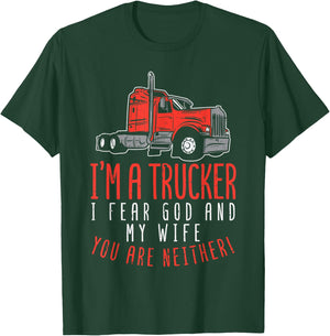 Trucker Fear Wife God You Neither Truck Driver Husband Gift T-Shirt - T-Shirt | Forest