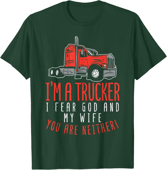 Trucker Fear Wife God You Neither Truck Driver Husband Gift T-Shirt - T-Shirt | Forest