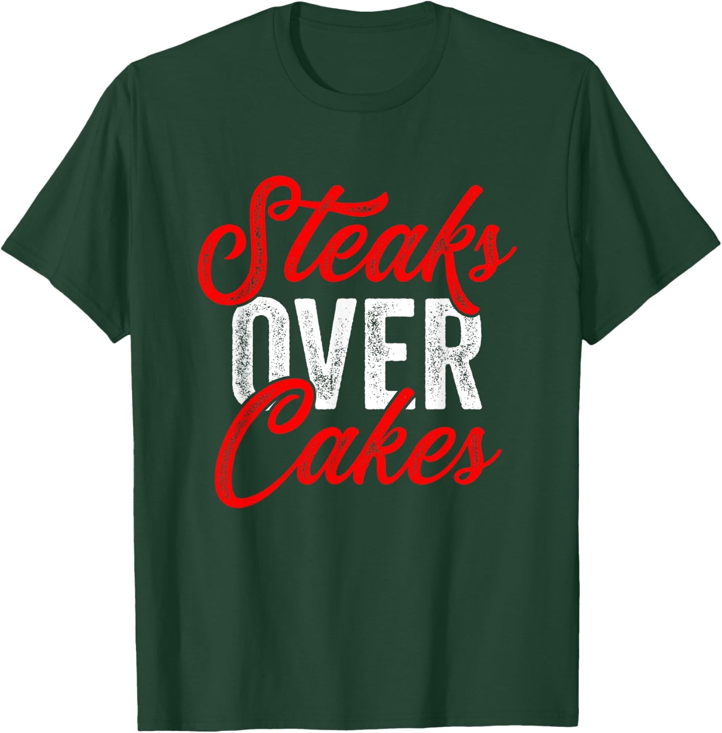 Steaks Over Cakes Funny Meat Eater Carnivore T-Shirt - T-Shirt | Forest