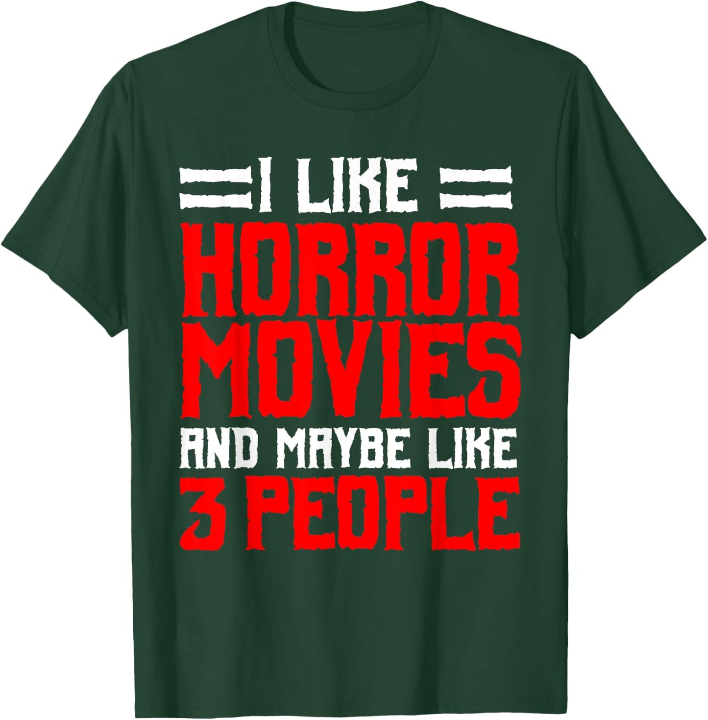 I Like Horror Movies And Maybe Like 3 People Scary Film T-Shirt - T-Shirt | Forest