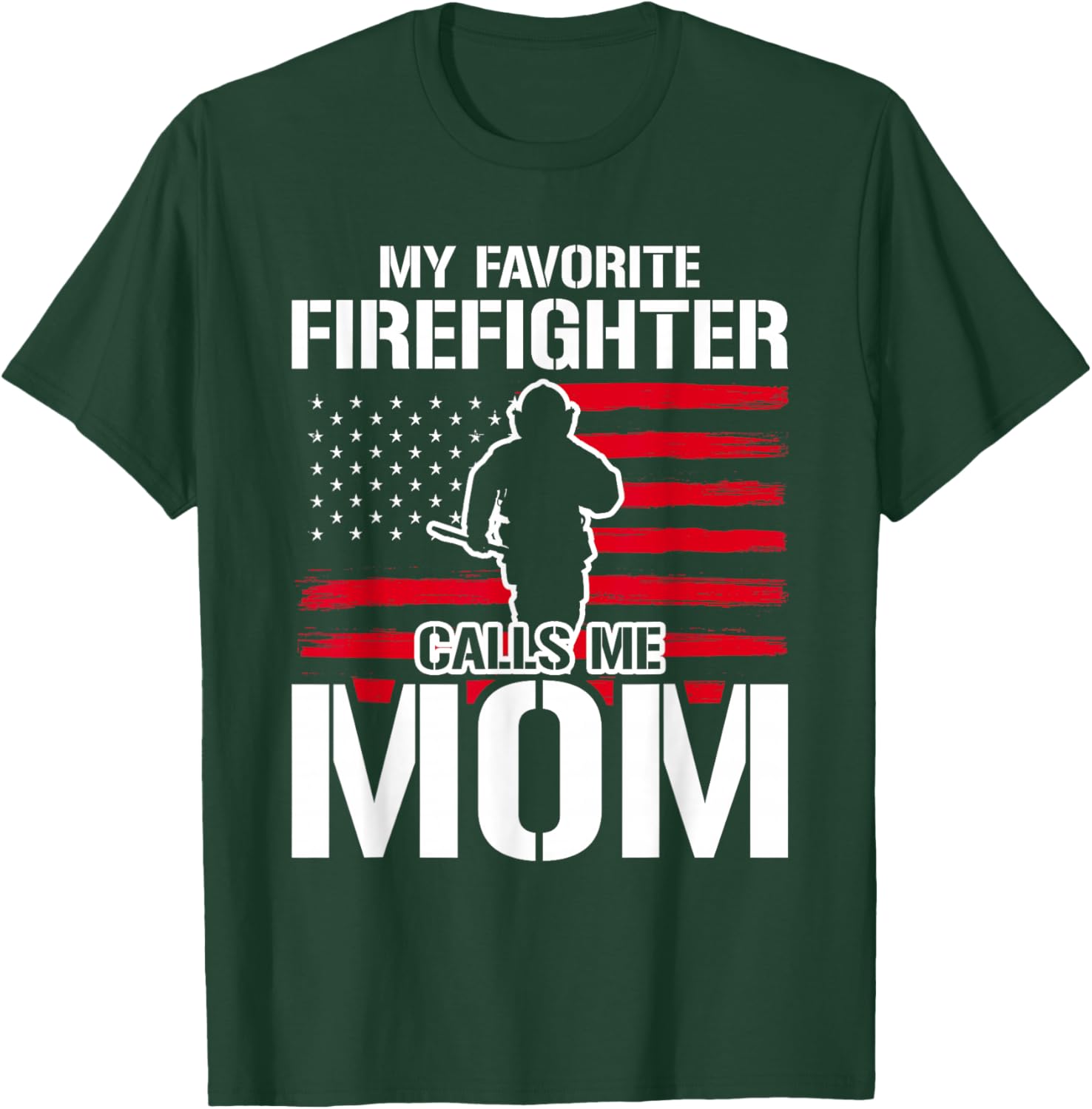 My Favorite Firefighter Calls Me Mom Firefighter T-Shirt - T-Shirt | Forest