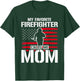 My Favorite Firefighter Calls Me Mom Firefighter T-Shirt - T-Shirt | Forest