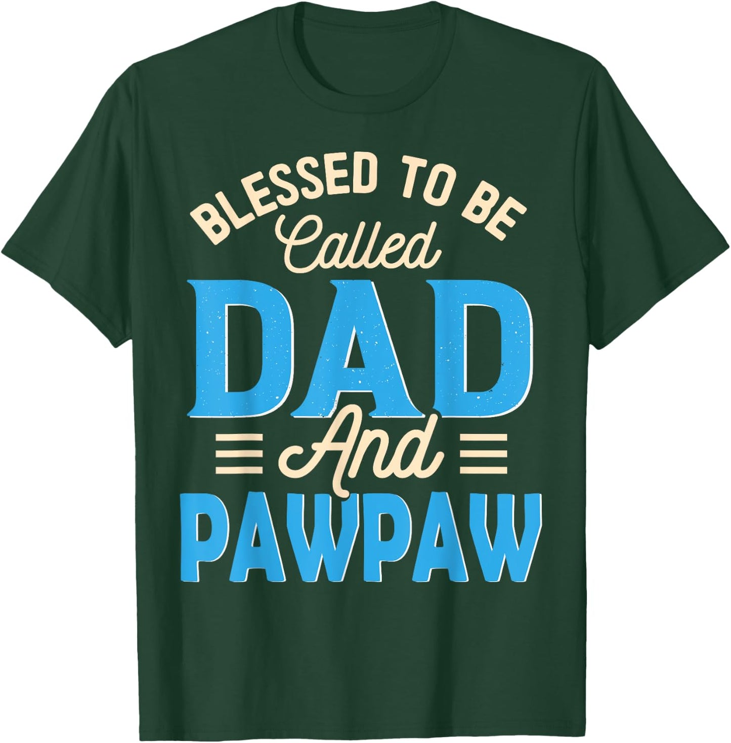 Blessed To Be Called Dad And Pawpaw Father's Day Grandpa T-Shirt - T-Shirt | Forest