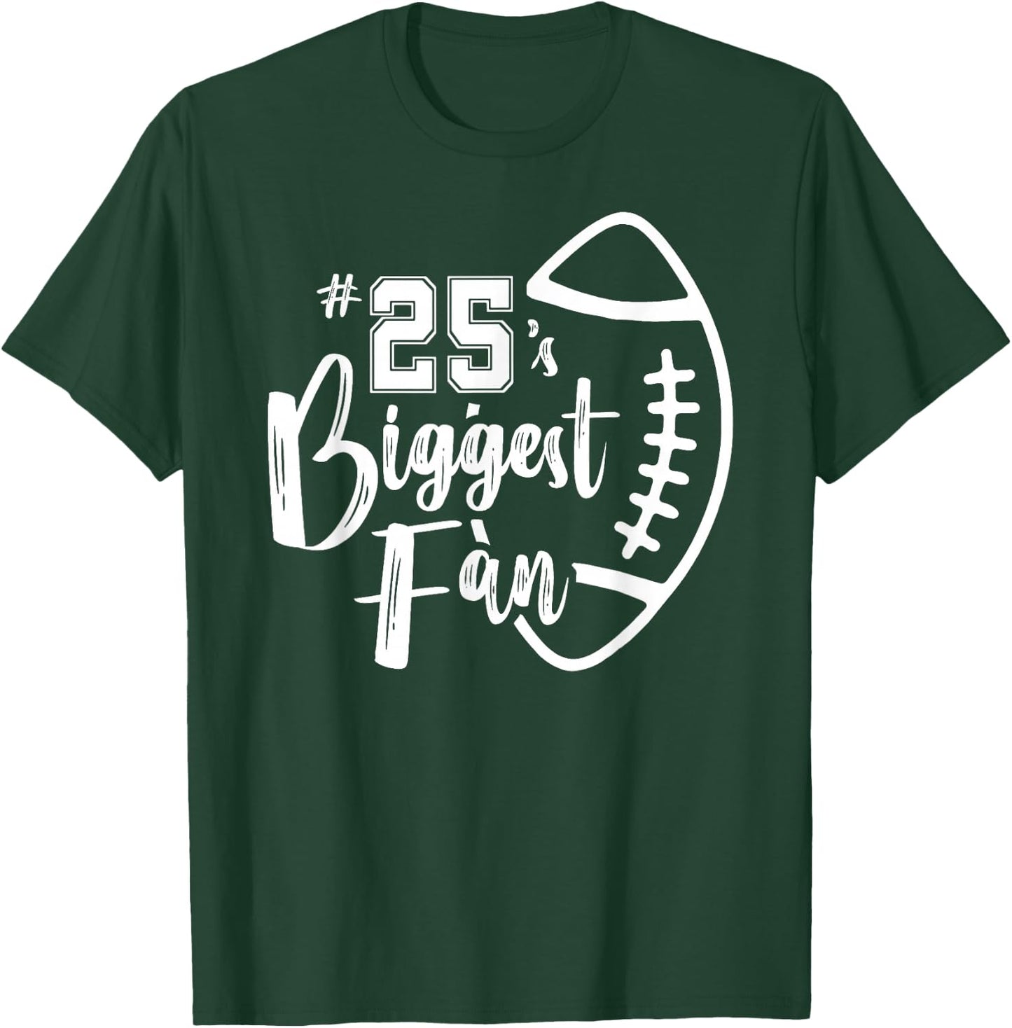 Number 25's Biggest Fan Shirt Football Player Mom Dad Family T-Shirt - T-Shirt | Forest