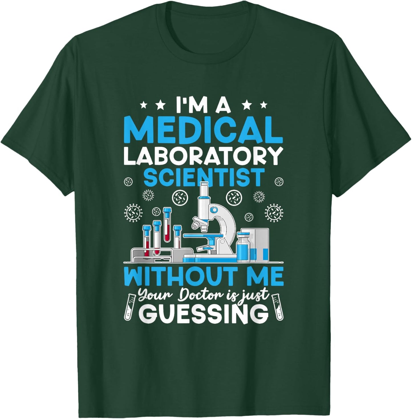 I'm A Medical Laboratory Scientist Medical Lab Scientist T-Shirt - T-Shirt | Forest