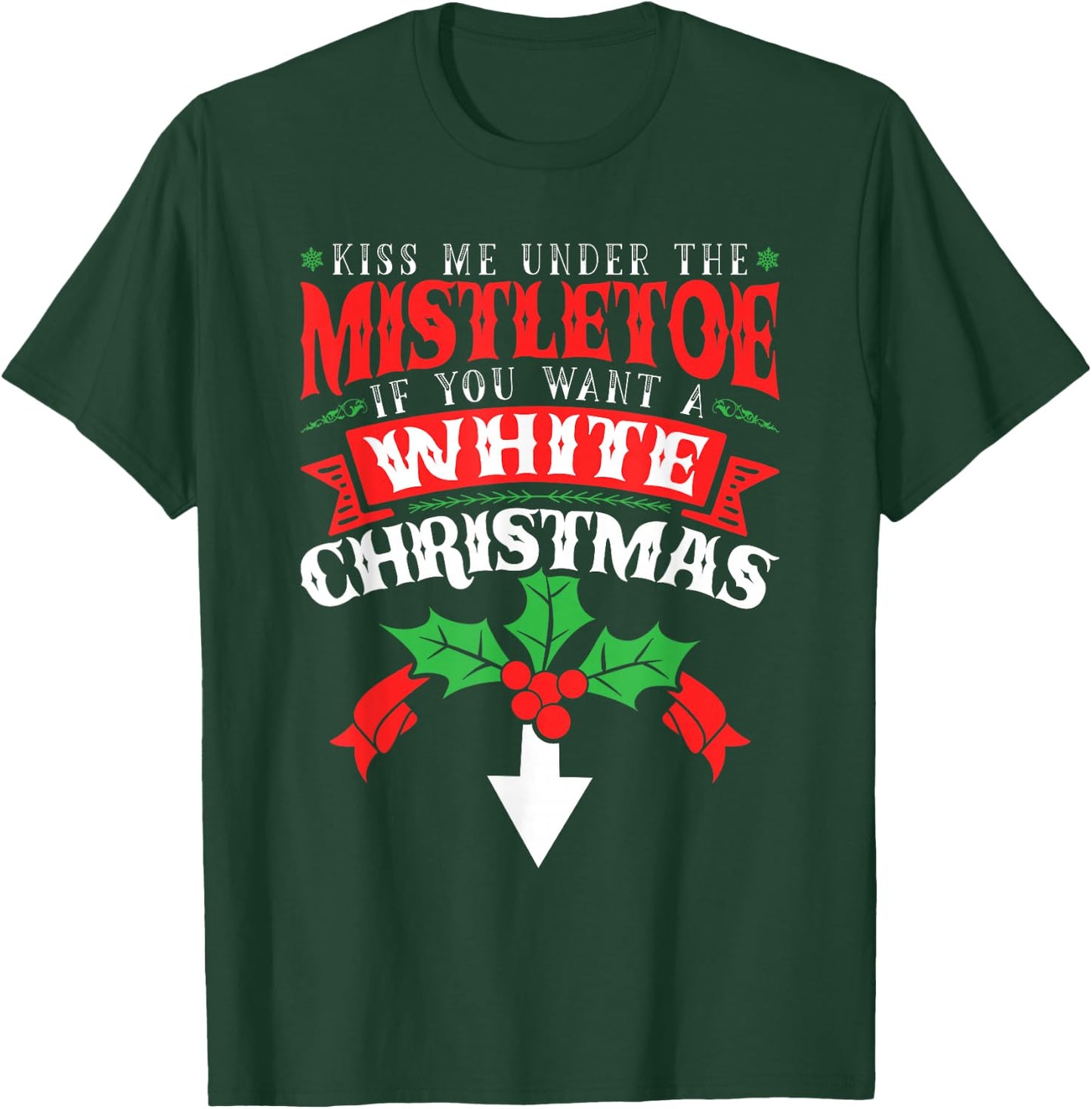 Kiss Me Under the Mistletoe, Inappropriate Christmas 2021 T-Shirt - T-Shirt | Forest