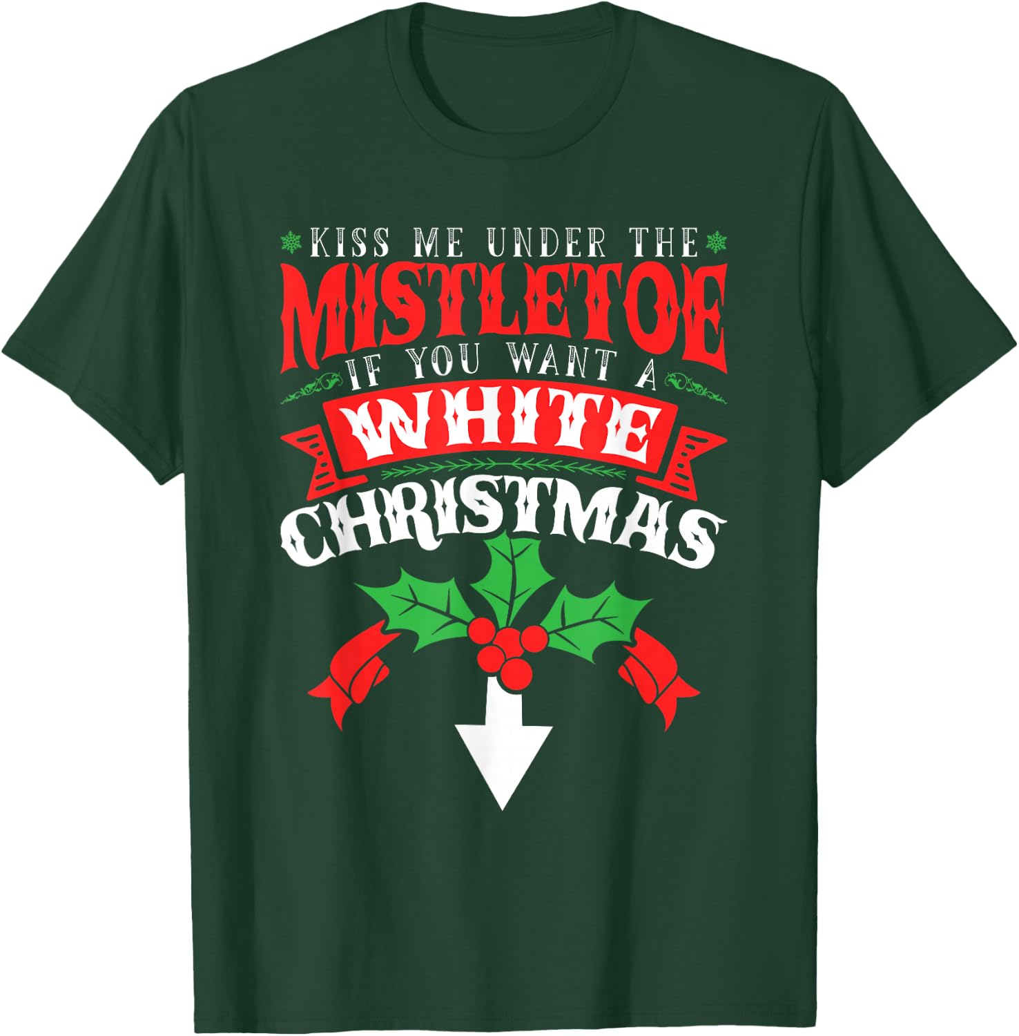Kiss Me Under the Mistletoe, Inappropriate Christmas 2021 T-Shirt - T-Shirt | Forest