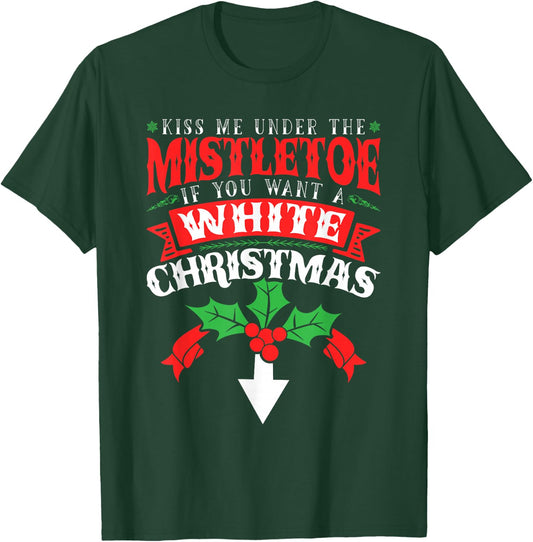 Kiss Me Under the Mistletoe, Inappropriate Christmas 2021 T-Shirt - T-Shirt | Forest