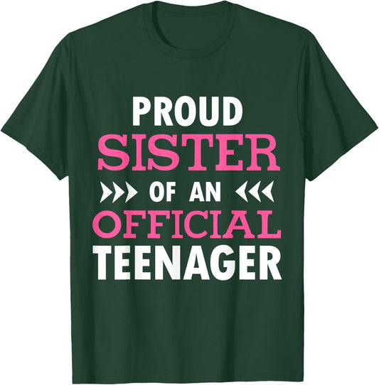 Proud Sister Of An Official Teenager T-Shirt - T-Shirt | Forest