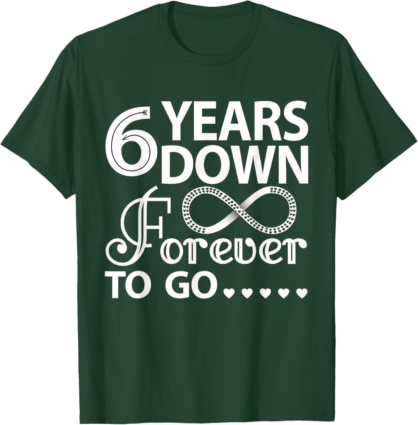 6 Years Down Forever To Go Cute 6th Wedding Anniversary T-Shirt - T-Shirt | Forest