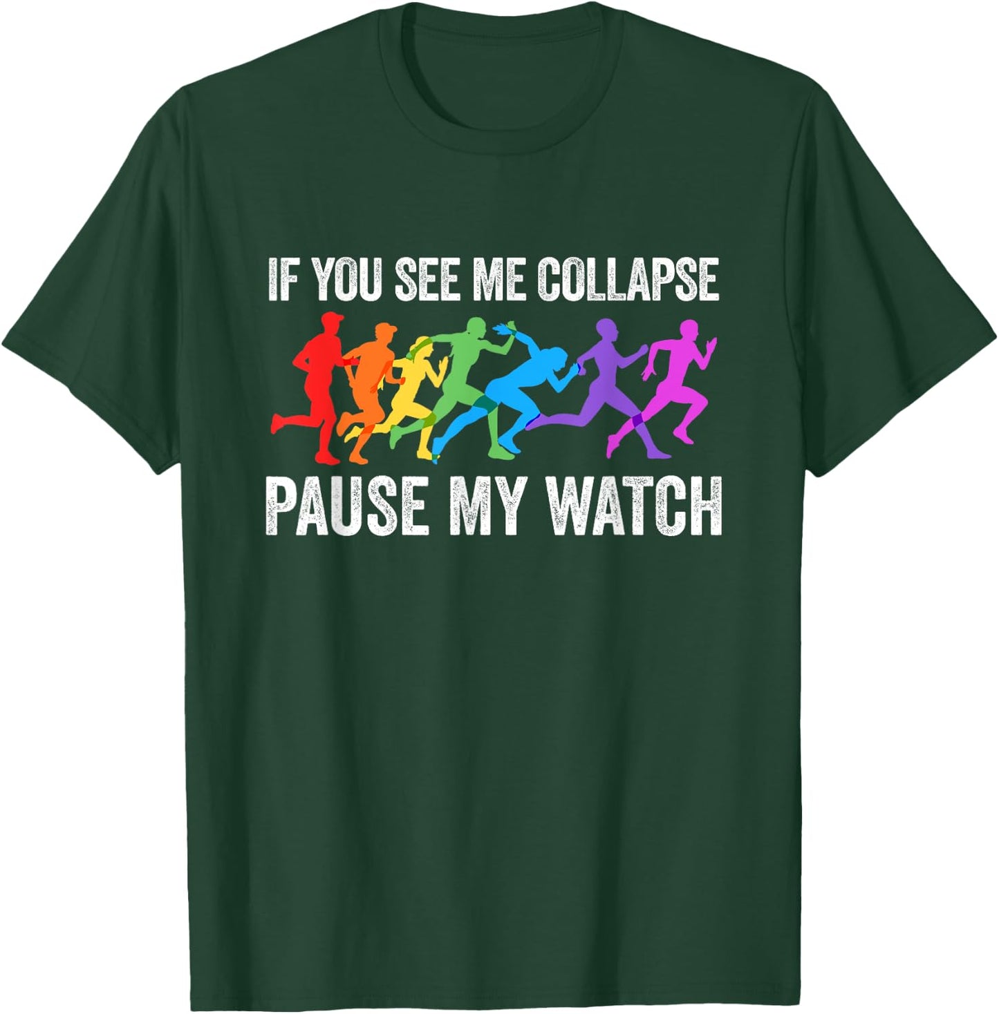 If You See Me Collapse Pause My Watch Triathlon Lover T-Shirt - T-Shirt | Forest