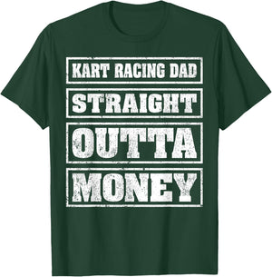 Kart Racing Dad Straight Outta Money Kart Racing Fathers Day T-Shirt - T-Shirt | Forest