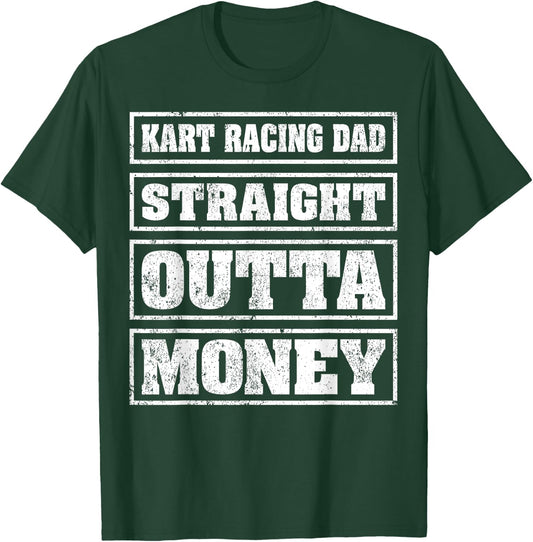 Kart Racing Dad Straight Outta Money Kart Racing Fathers Day T-Shirt - T-Shirt | Forest