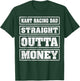 Kart Racing Dad Straight Outta Money Kart Racing Fathers Day T-Shirt - T-Shirt | Forest