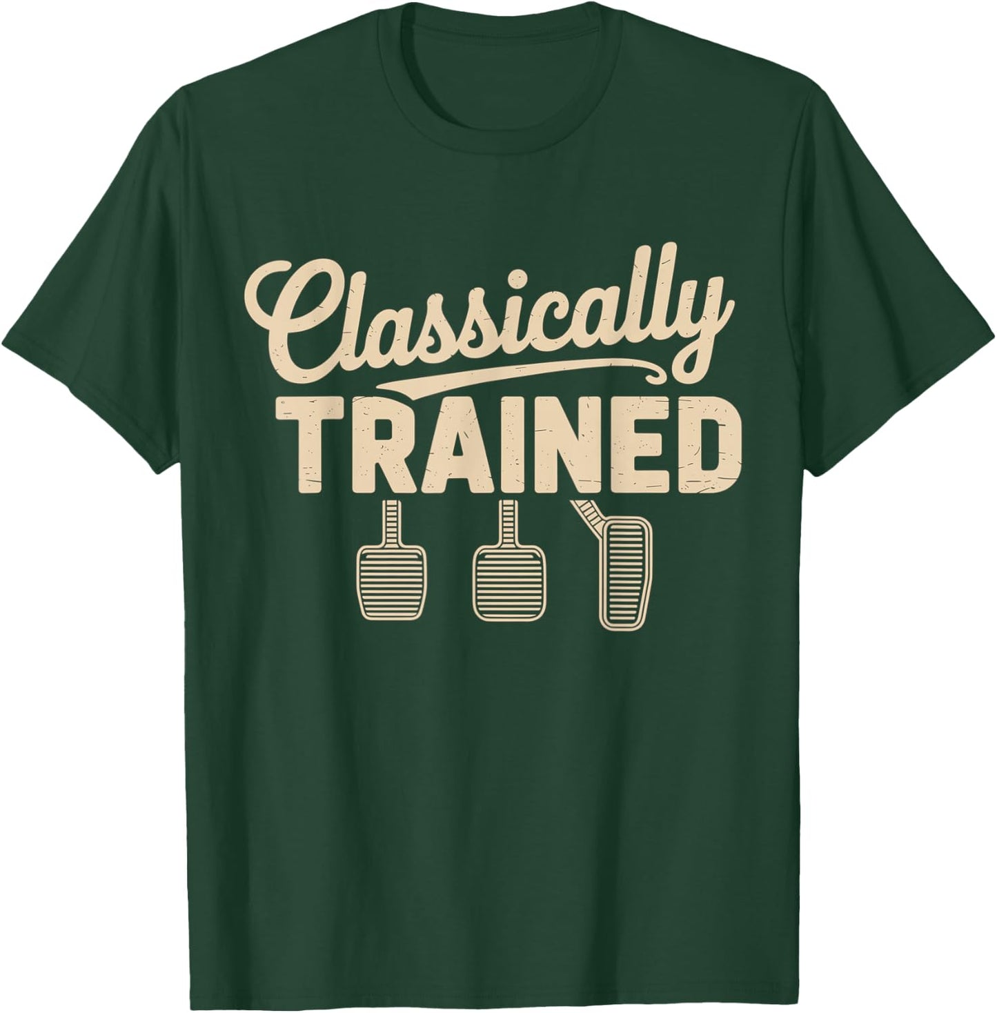 Classically Trained Manual Car Pedals Driving T-Shirt - T-Shirt | Forest