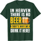 Funny Beer In Heaven There Is No Beer Drink Beer T-Shirt - T-Shirt | Forest