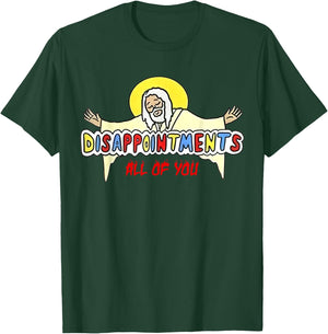 Disappointments All of You Jesus Sarcastic Humor T-Shirt - T-Shirt | Forest