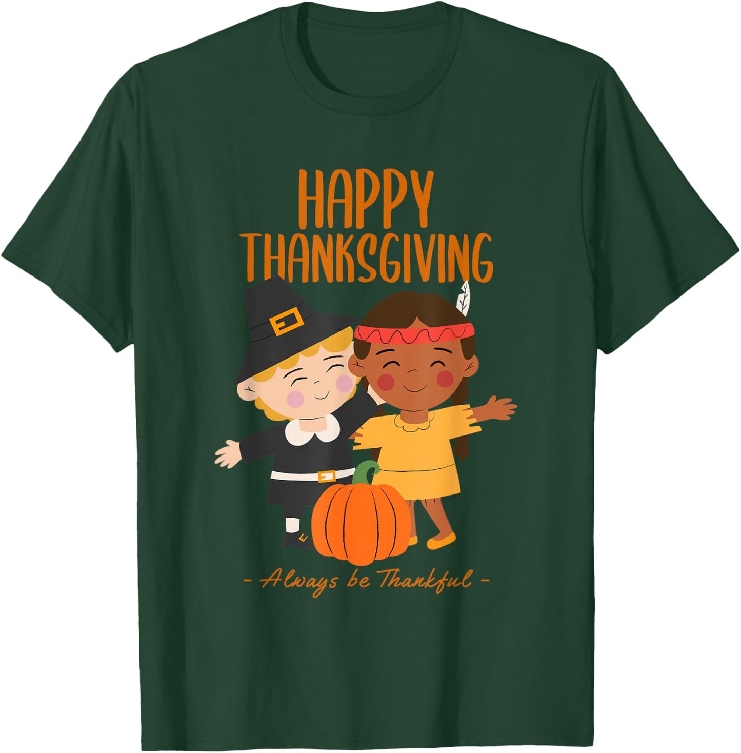 Happy Thanksgiving Always Be Thankful Pilgrim Indian Friends T-Shirt - T-Shirt | Forest