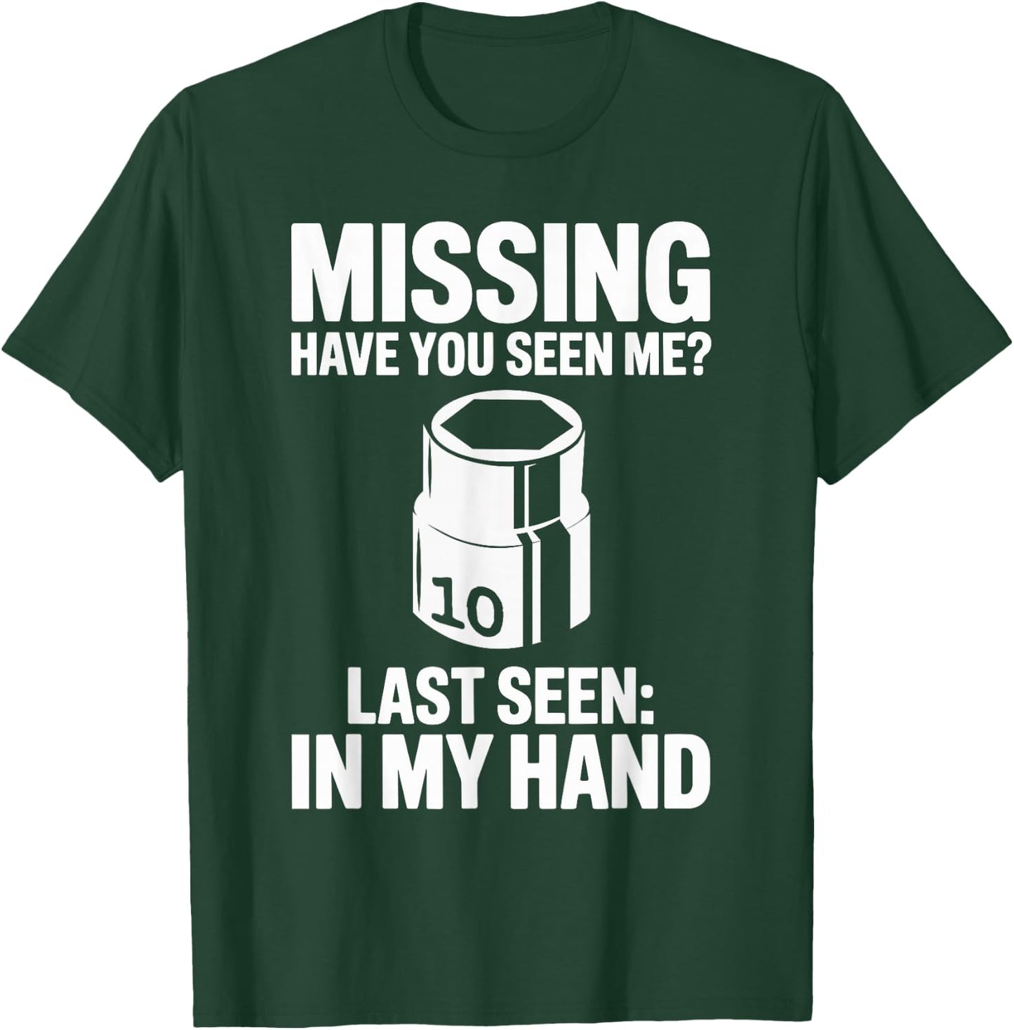 Missing Have You Seen Me 10MM Socket Car Guy Car Mechanic T-Shirt - T-Shirt | Forest