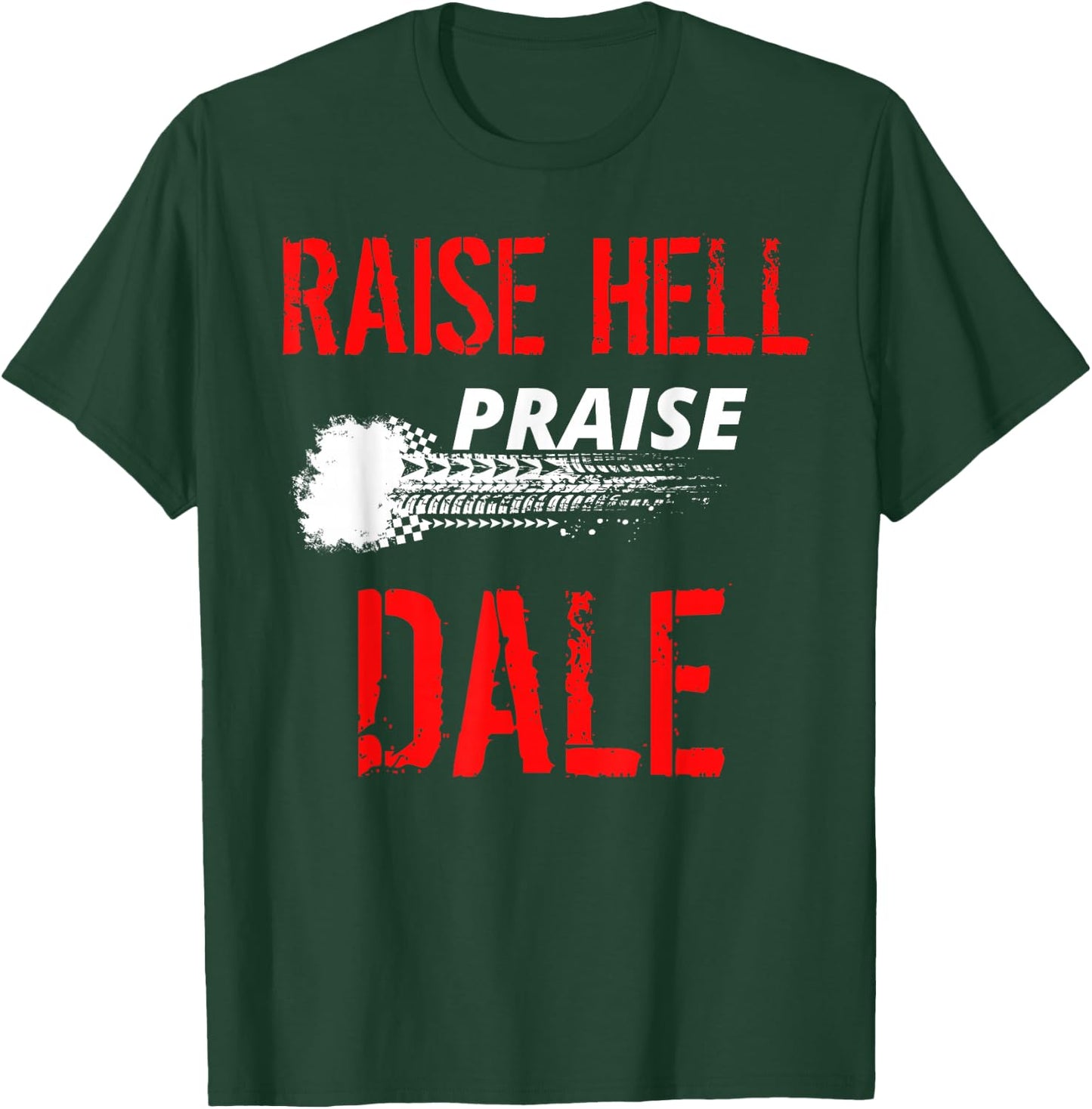 Raise Hell Praise Dale Legend Vintage Distressed Design T-Shirt - T-Shirt | Forest