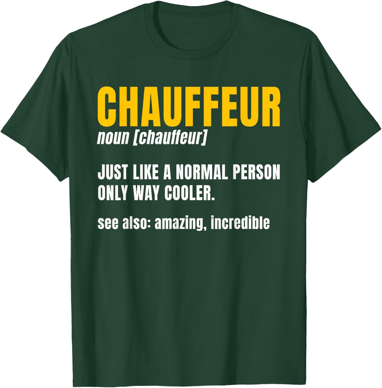 Chauffeur Noun Carpooler Professional Driver Private Limo Small T-Shirt - T-Shirt | Forest