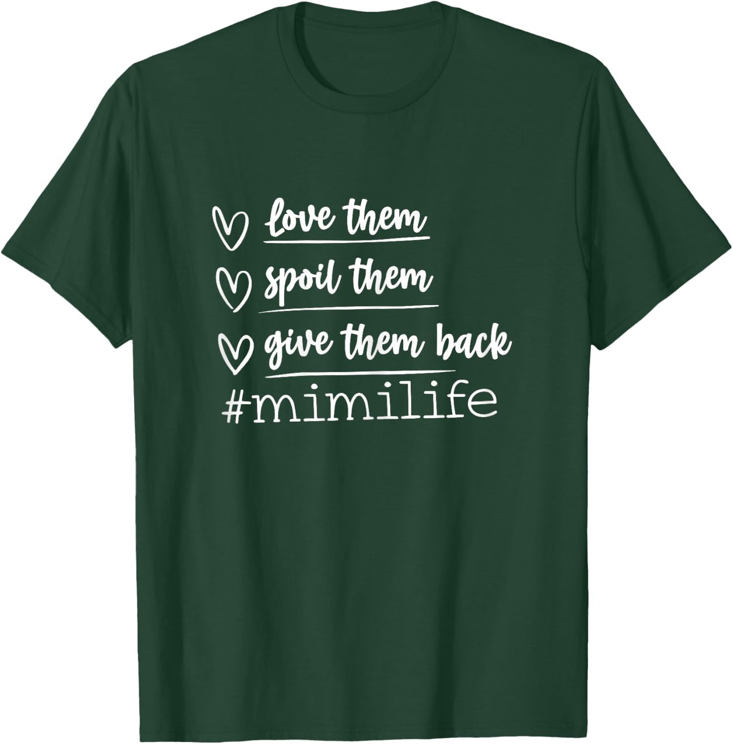 Love Them Spoil Them Give Them Back mimi life Mother's Day T-Shirt - T-Shirt | Forest