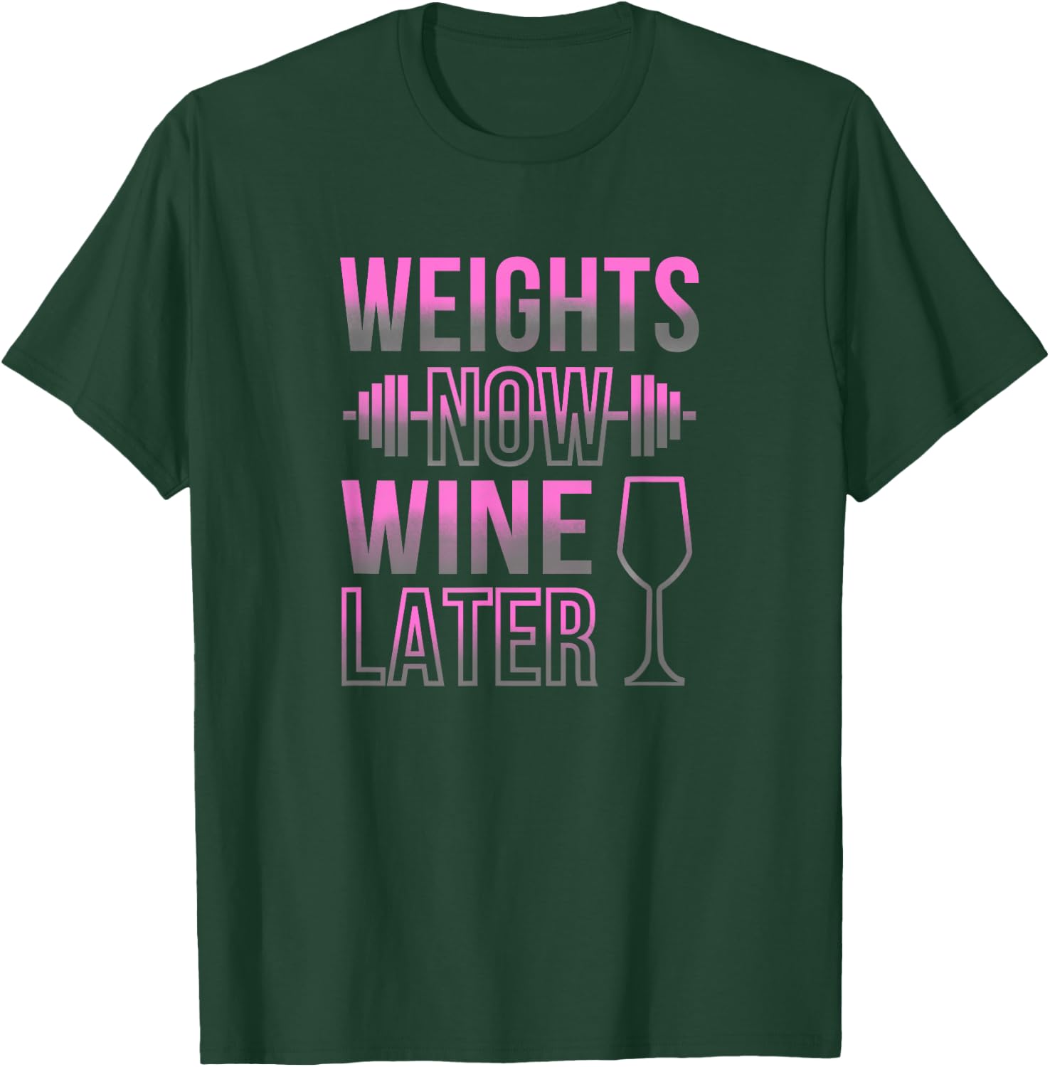 Weights Now Wine Later - Fun Female Gym Lifting Heavy T-Shirt - T-Shirt | Forest